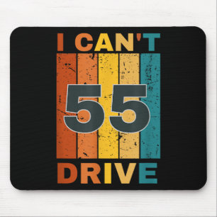 I Cant Drive 55 Birthday Retro Party Mouse Mat