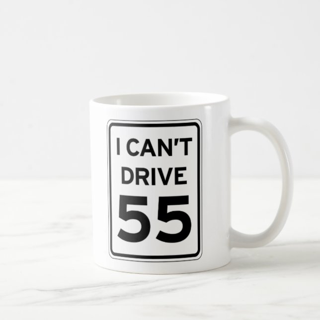 I Can't Drive 55 Coffee Mug (Right)