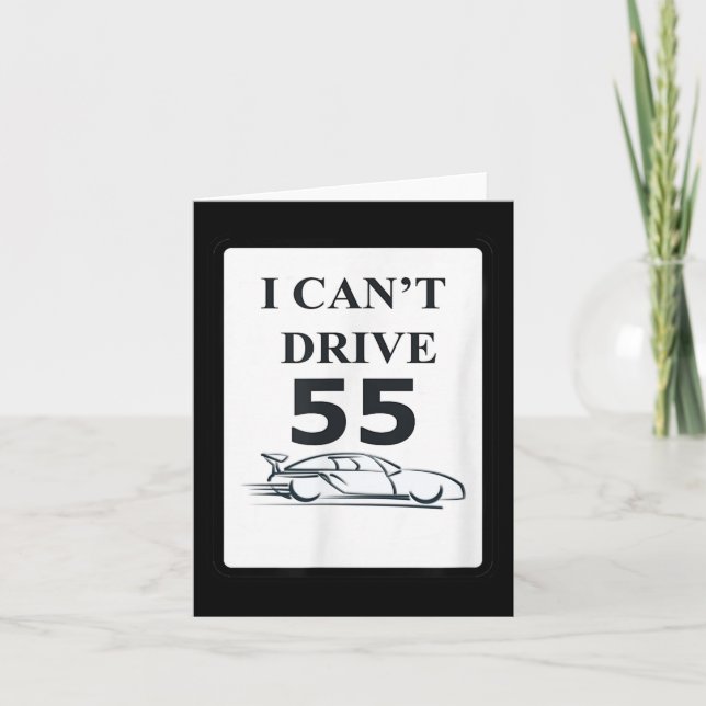 I Can't Drive 55 Funny Gift  Card (Front)