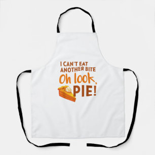 I Can't Eat Another Bite, Oh Look Pie Thanksgiving Apron