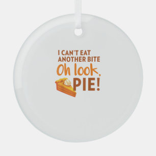 I Can't Eat Another Bite, Oh Look Pie Thanksgiving Glass Tree Decoration