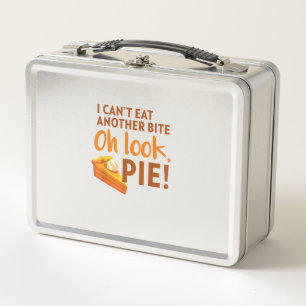 I Can't Eat Another Bite, Oh Look Pie Thanksgiving Metal Lunch Box