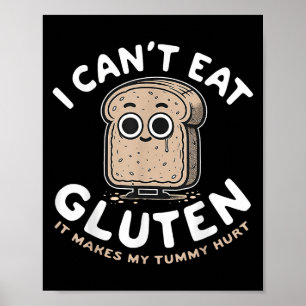 I Can't Eat Gluten It Makes My Tummy Hurt  Poster
