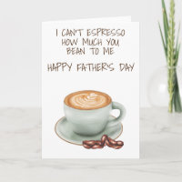 I Can't Espresso How much You Bean to Me Card