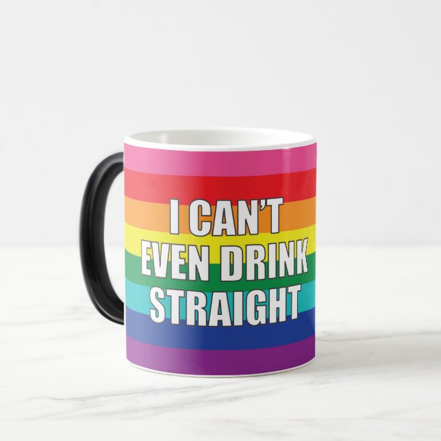 I CAN'T EVEN DRINK STRAIGHT  MAGIC MUG (Front Left)
