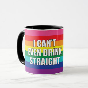 I CAN'T EVEN DRINK STRAIGHT MUG
