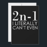 I Can't Even Math Teacher Mathematics Maths Thank You Card<br><div class="desc">This graphic idea is for math lovers. This funny graphic / quote clothing makes all math teachers happy.</div>