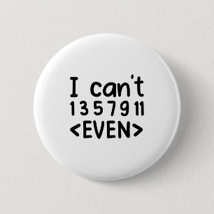 I Can't Even Odd Numbers Math Joke Pun Math Lovers 6 Cm Round Badge