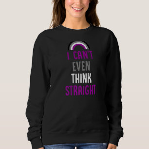 I Can't Even Think Straight Asexual Pride Flag Sweatshirt