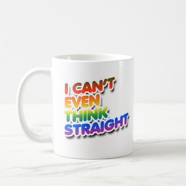I can't even think straight coffee mug (Left)