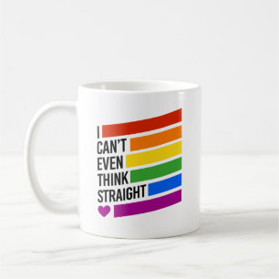 I can't even think straight coffee mug