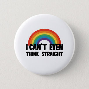 I Can't Even Think Straight Funny Gay Pride 6 Cm Round Badge