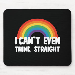 I Can't Even Think Straight Funny Gay Pride Mouse Mat