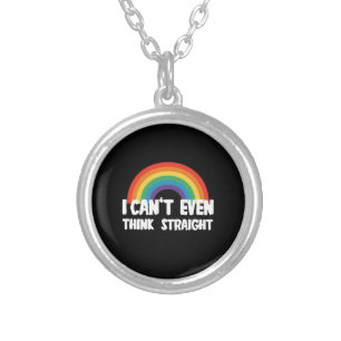 I Can't Even Think Straight Funny Gay Pride Silver Plated Necklace