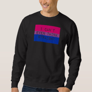 I Can't Even Think Straight Gay Bisexual Pride Aes Sweatshirt