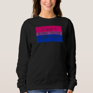 I Can't Even Think Straight Gay Bisexual Pride Aes Sweatshirt