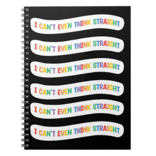 I Can't Even Think Straight Gay Pride Month Notebook