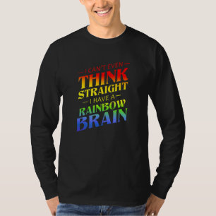 I Can't Even Think Straight Lgbt And Lgbtqia T-Shirt