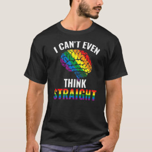 I Can't Even Think Straight Lgbt Pride Gay Heart T-Shirt