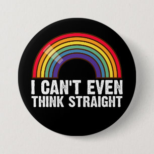I Can't Even Think Straight LGBTQ Pride Month 7.5 Cm Round Badge