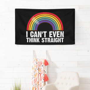 I Can't Even Think Straight LGBTQ Pride Month Banner