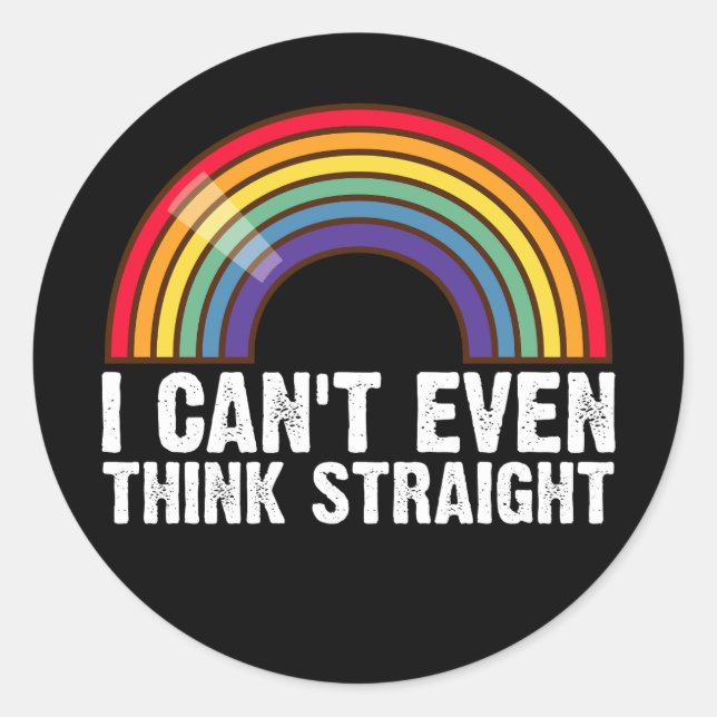 I Can't Even Think Straight LGBTQ Pride Month  Classic Round Sticker (Front)