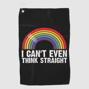 I Can't Even Think Straight LGBTQ Pride Month  Golf Towel