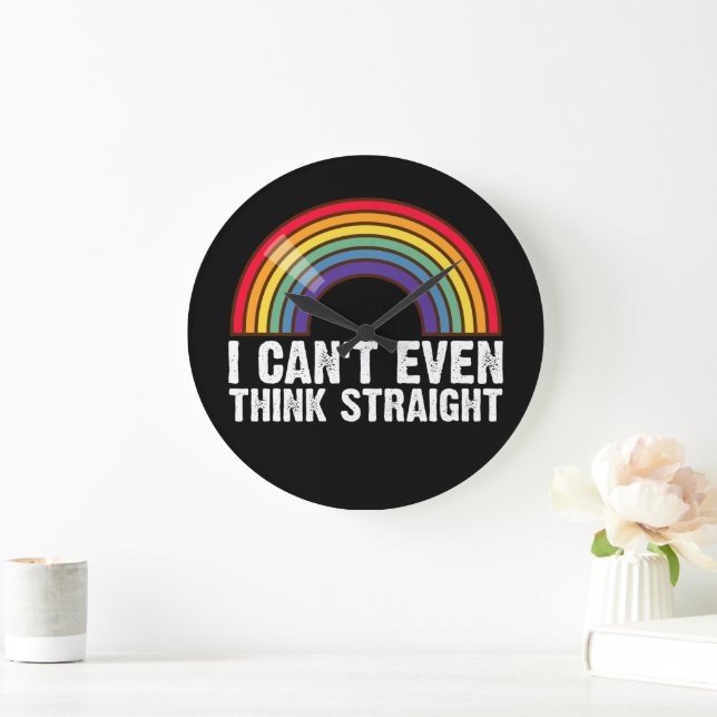 I Can't Even Think Straight LGBTQ Pride Month  Large Clock (Home)