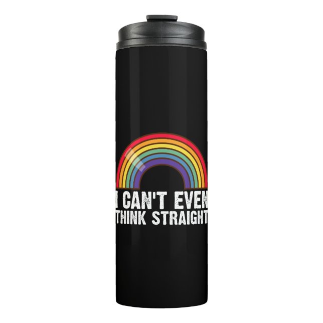 I Can't Even Think Straight LGBTQ Pride Month  Thermal Tumbler (Front)