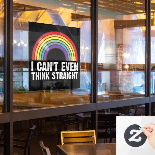 I Can't Even Think Straight LGBTQ Pride Month  Window Cling (Restaurant Window)