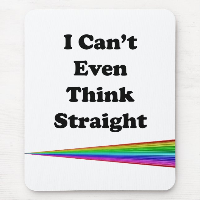 I Can't Even Think Straight Mouse Mat (Front)