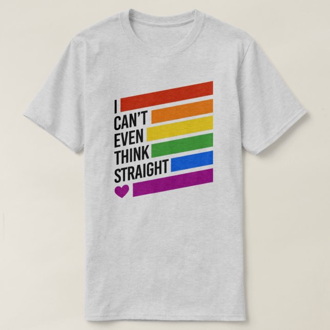 I can't even think straight T-Shirt (Design Front)