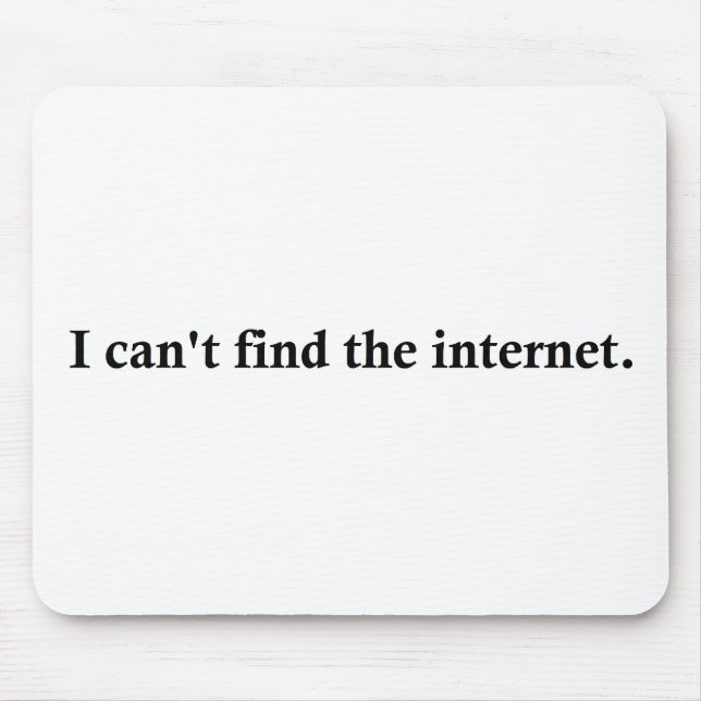 I can't find the internet. mouse mat (Front)