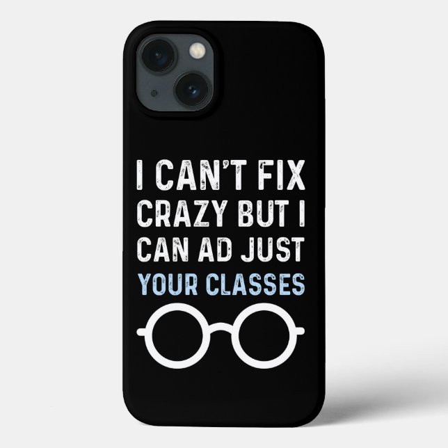 I CAN'T FIX CRAZY BUT I CAN ADJUST YOUR GLASSES  Case-Mate iPhone CASE (Back)