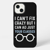I CAN'T FIX CRAZY BUT I CAN ADJUST YOUR GLASSES
