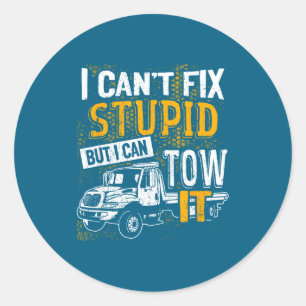 I Can't Fix Stud But I Can Tow It Towing Truck Dri Classic Round Sticker