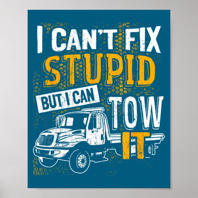 I Can't Fix Stud But I Can Tow It Towing Truck Dri Poster (Front)