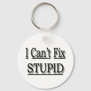 I Can't Fix Stupid black Key Ring