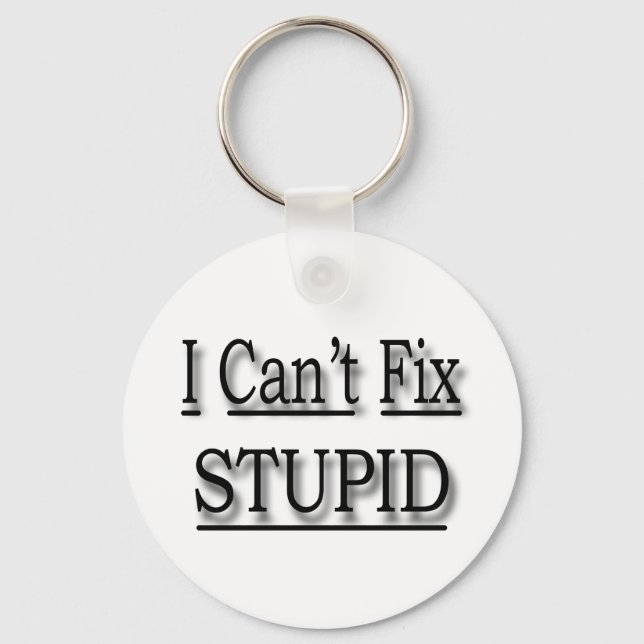 I Can't Fix Stupid  black Key Ring (Front)