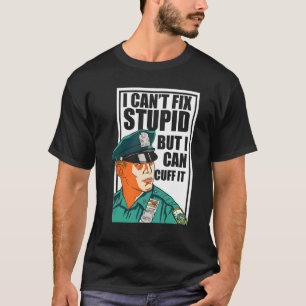 I Cant Fix Stupid But I Can Cuff It Blue Line Poli T-Shirt