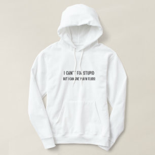 I Can't Fix Stupid But I Can Give You IV Fluids Ho Hoodie