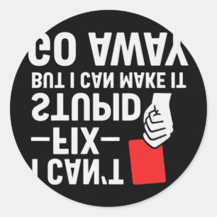 I Can't Fix Stupid But I Can Make It Go Away Socce Classic Round Sticker