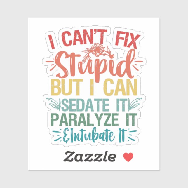 i can't Fix Stupid But i can sedate it Funny Nurse (Sheet)