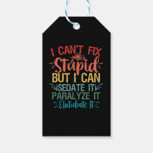 i can't Fix Stupid But i can sedate it Funny Nurse Gift Tags