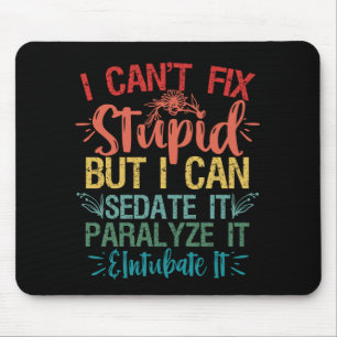 i can't Fix Stupid But i can sedate it Funny Nurse Mouse Mat