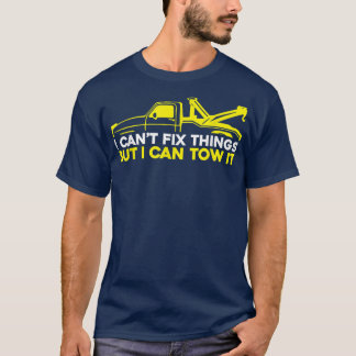 I Can't Fix Stupid But I Can Tow It - Tow Truck Op T-Shirt