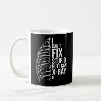 I Can'T Fix Stupid But I Can X-Ray It Radiology Te Coffee Mug