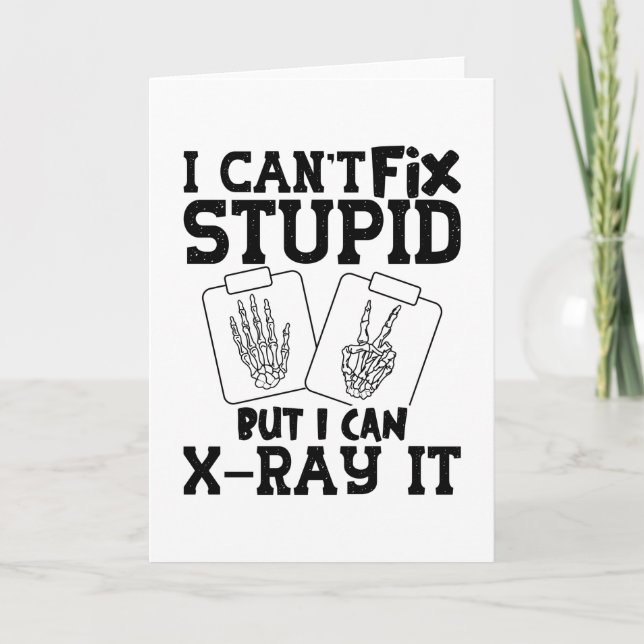 I Can't Fix Stupid Radiology Tech Technologist Card (Front)
