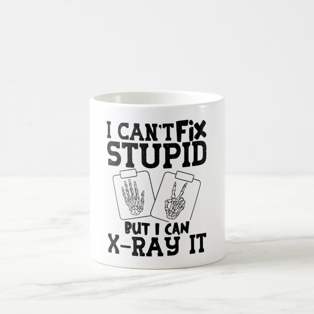 I Can't Fix Stupid Radiology Tech Technologist Coffee Mug (Center)