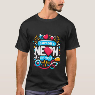 I Can't Get A Neph Of You Nephrology Nurse Medical T-Shirt